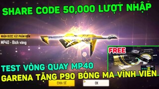 Share GIFTCODE 50,000 Lượt Nhập, Garena Tặng P90 Bóng Ma Vĩnh Viễn, Test MP40 Bích Vàng | THI BLUE