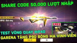 Share GIFTCODE 50,000 Lượt Nhập, Garena Tặng P90 Bóng Ma Vĩnh Viễn, Test MP40 Bích Vàng | THI BLUE