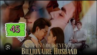 OPEN YOUR EYES MY BILLIONAIRE HUSBAND EPISODE 45