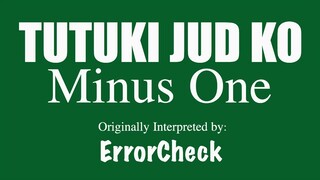 Tutuki Jud Ko (MINUS ONE) by ErrorCheck (OBM)