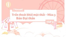[Vietsub] Trốn Thoát Khỏi Mật Thất Bản Đại Thần - Mùa 3 - Tập 2