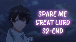 SPARE ME GREAT LORD S2-END