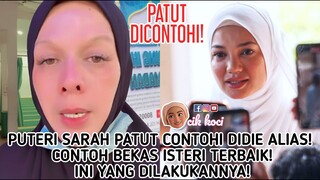 Puteri Sarah Patut Contohi Didie Alias! Contoh Bekas Isteri Terbaik! Ini Yang Dilakukannya!