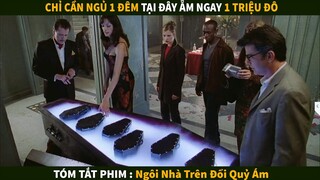 Ngủ 1 đêm ẵm ngay 1 triệu đô | Tóm tắt phim : Ngôi Nhà Trên Đồi Quỷ Ám