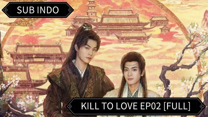 🇨🇳 [2025] Kill To Love Ep02 [FULL] || Sub Indo