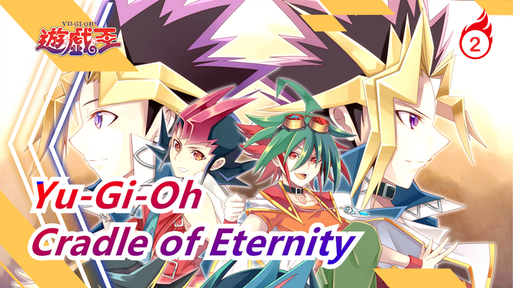 [Yu-Gi-Oh|Cradle of Eternity/Mashup] To us who love it |Recall the 6th and look forward to the 7th_2