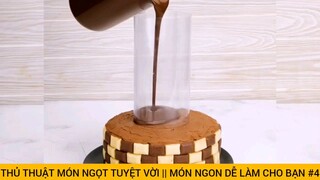 THỦ THUẬT MÓN NGỌT TUYỆT VỜI || MÓN NGON DỄ LÀM CHO BẠN #4