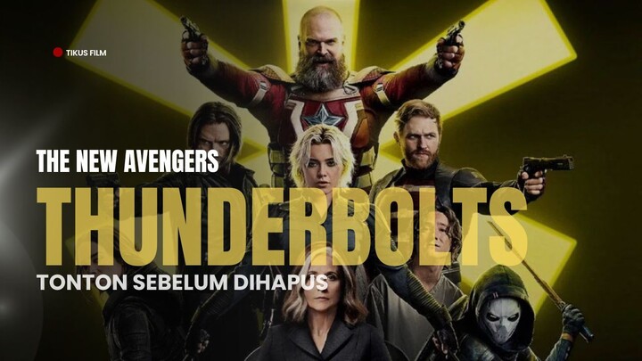 THUNDERBOLTS* (2025) - TONTON SEBELUM DIDELETE