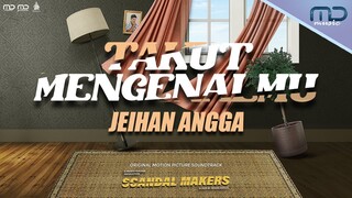 Takut Mengenalmu - Jeihan Angga (Official Audio) | OST. Scandal Makers