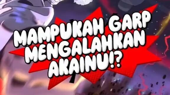 Bisakah Garp Mengalahkan akainu dalam waktu singkat