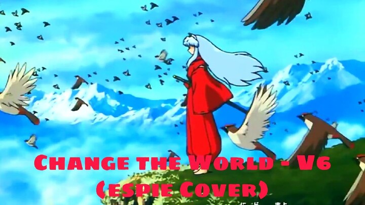 【INUYASHA OP 1】CHANGE THE WORLD - V6 [ブイシックス] (espie Cover)『InuYasha Medley』
