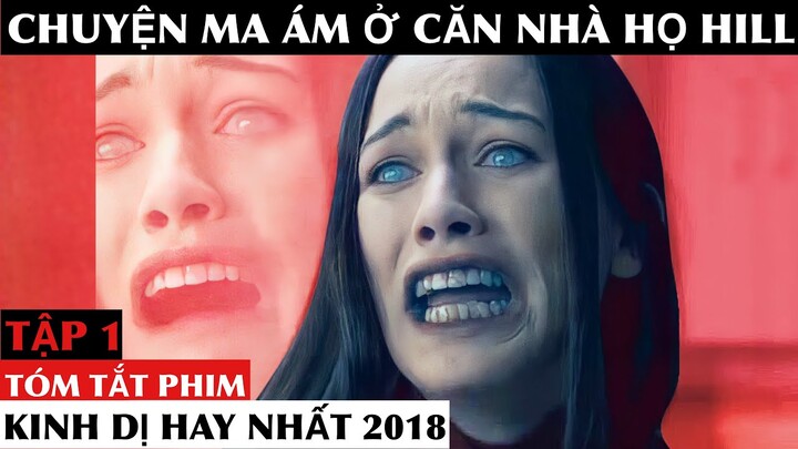 Tóm Tắt Phim CHUYỆN MA ÁM Ở CĂN NHÀ HỌ HILL Tập 1🔴 Phim Ma Ám Kinh Dị Nhất 2018 #NagiMovie