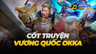 Cốt Truyện Liên Quân: VƯƠNG QUỐC OKKA | Box Liên Quân