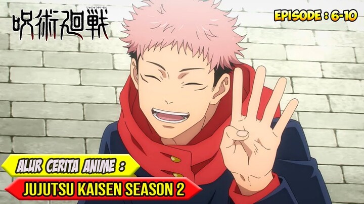 ALUR CERITA ANIME JUJUTSU KAISEN SEASON 2 | EPISODE 6-10