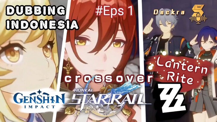 [DUBBING INDONESIA] #Eps1 Genshin - HSR - ZZZ Lantern Rite Crossover