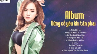 Album Đừng Cố Yêu Khi Tàn Phai Những Ca Khúc Hay Nhất 7