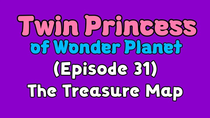 Twin Princess of Wonder Planet (Episode 31) The Treasure Map