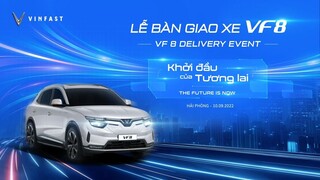 ĐÓN XEM TRỌN VẸN KHOẢNH KHẮC BÀN GIAO XE VF 8: KHỞI ĐẦU CỦA TƯƠNG LAI