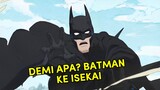 Udah Tayang❗Anime Isekai soal Batman ke Isekai? 🤣