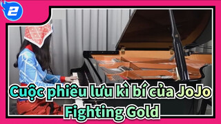 [Cuộc phiêu lưu kì bí của JoJo Hoàng Phong] OP1「Fighting Gold」Bản phối Piano_2