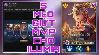 5 MẸO GIỰT MVP | Ilumia "Vô tình" lấy MVP trước Liliana & YTB Top 1 Quilen | Đỉnh Cao | Top 1 Ilumia