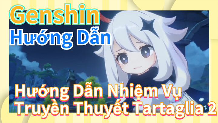 [Genshin, Hướng Dẫn] Hướng Dẫn Nhiệm Vụ Truyền Thuyết Tartaglia 2