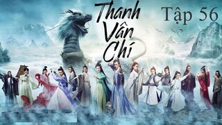 Tru Tiên Thanh Vân Chí - Tập 56 | Lồng Tiếng