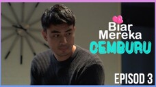 Biar Mereka Cemburu EP3