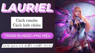 Hướng dẫn LAURIEL cách lướt+Cách combo+Cách băng trụ/Trang bị+Ngọc+Phù hiệu /Rum○●Lauriel/LIÊN QUÂN