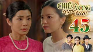 CHIẾC VÒNG NGỌC BÍCH TẬP 45 | Phim Bộ Tâm Lý Xã Hội Việt Nam 2025 | Phim Truyền Hình | THVLi PHIM