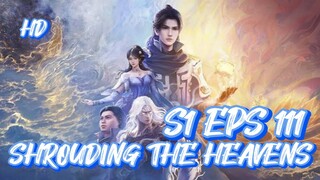 SHROUDING THE HEAVENS S1 EPS 111 (TERBARU) HD