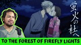 AGGH!! MY HEART... 😢  | To the Forest of Firefly Lights [REACTION]