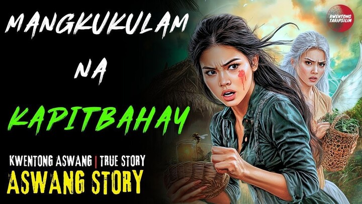 MANGKUKULAM NA KAPITBAHAY KULAM STORY | PINOY HORROR STORIES | TAGALOG TRUE STORIES | 05/06/2025 🎬