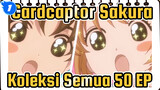 Cardcaptor Sakura| Kolesi Semua 50 EP！Jangan pernah melepaskan gambar fluff apa pun_1