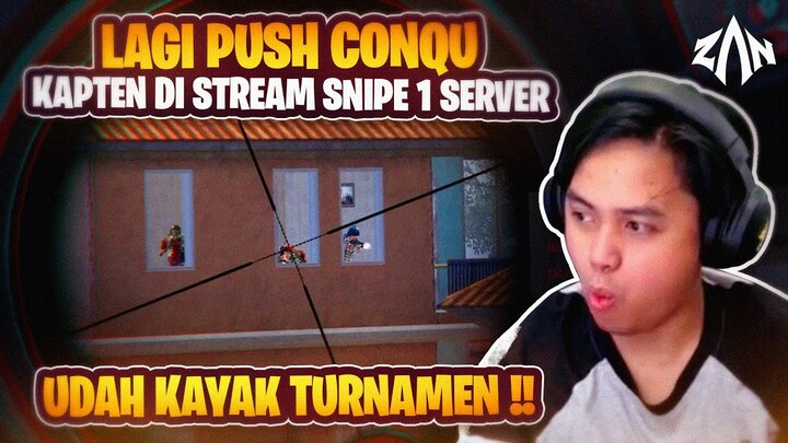 Lagi Push Conqu, Kapten Di Stream Snipe 1 Server  Udah Kayak Turnamen !!