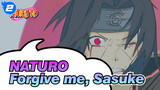 NATURO|【Super Epic】Itachi Uchiha：“Forgive me, Sasuke, this is the last time."_2