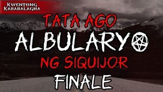 TATA AGO; ALBULARYO NG SIQUIJOR LAST PART