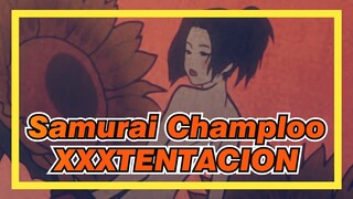 Samurai Champloo|XXXTENTACION × Samurai Champloo