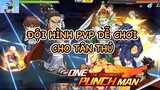One Punch Man: The Strongest - Hướng dẫn tân thủ đội hình PVP đầu game.