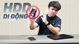 Mình không còn dùng HDD DI ĐỘNG nữa rồi! | Lí do không nên dùng HDD di động!