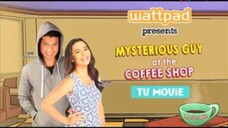 🇵🇭 WATTPAD PRESENT: MYSTERIOUS GUY AT THE COFFEE SHOP