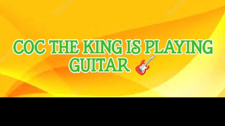 COC THE KING IS PLAYING GUITAR 🎸😂🙏