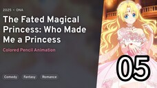 EP 05 Mofa Gongzhu De Xiao Fannao: The Fated Magical Princess: Who Made Me A Princess REUPLOAD