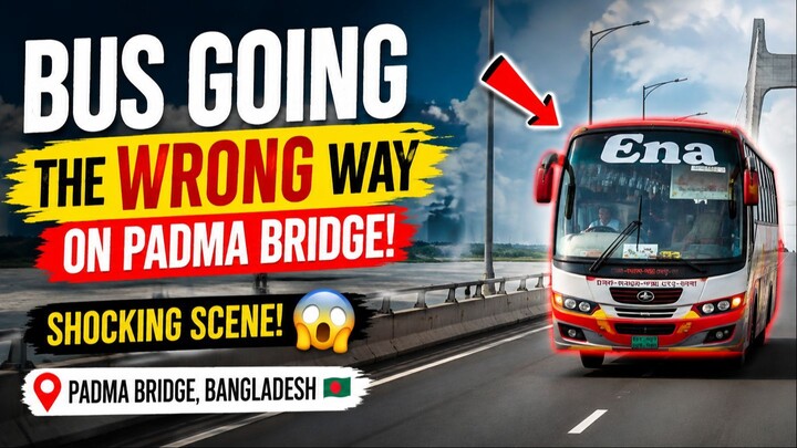 👉 Why Is This Bus Going the Wrong Way on Padma Bridge? 😱