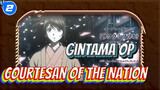 [Versi Full] OP Gintama Arc Courtesan of the Nation_2