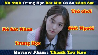 Review Phim : Kẻ Sát Nhân Trung Học Dắt Mũi Cả Sở Cảnh Sát Bằng Trò Chơi Giết Người | Thanh Tra Koo