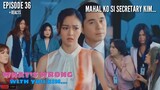 EPISODE 36 WHAT'S WRONG WITH SECRETARY KIM "INAMIN NA"