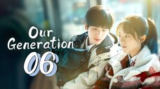 [Eng sub] Our Generation Episode 6