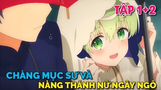 Tóm Tắt Anime | Chàng Mục Sư Và Nàng Thánh Nữ Ngây Ngô | Tập 1 + 2 | Tiên Misaki Review