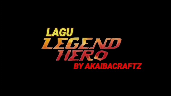 Lagu Opening Legend hero full